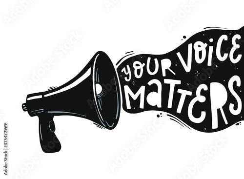 Creative hand lettering typography quote 'Your voice matters' going out of loud speaker on white background. Poster, print, card, banner design. EPS 10 photo