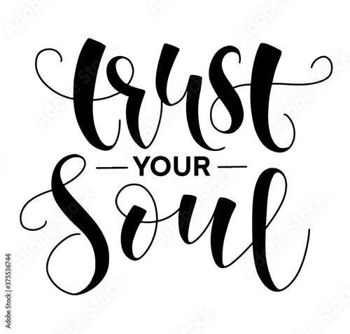Trust your soul - black calligraphy isolated on white background, vector illustration with text.