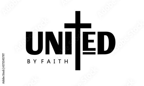 United by faith, Christian faith, Typography for print or use as poster, card, flyer or T Shirt 