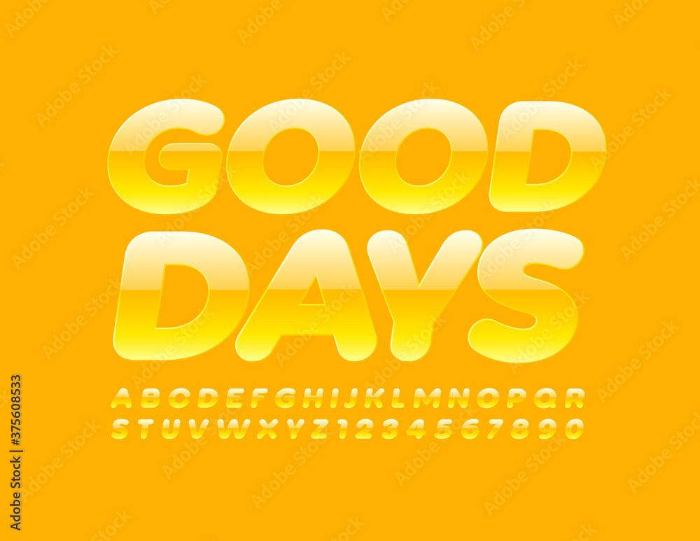 Vector happy card Good Days. Glossy Yellow Font. Sunny shiny Alphabet Letters and Numbers Vector happy card Good Days. Glossy Yellow Font. Sunny shiny Alphabet Letters and Numbers