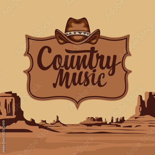 Country music poster with an inscription and a cowboy hat on the background of a scenic landscape. Vector illustration on the theme of the Wild West with desert American prairies in retro style