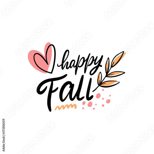 Happy fall phrase. Hand drawn lettering phrase. Calligraphy style. Vector illustration. Isolated on white background.