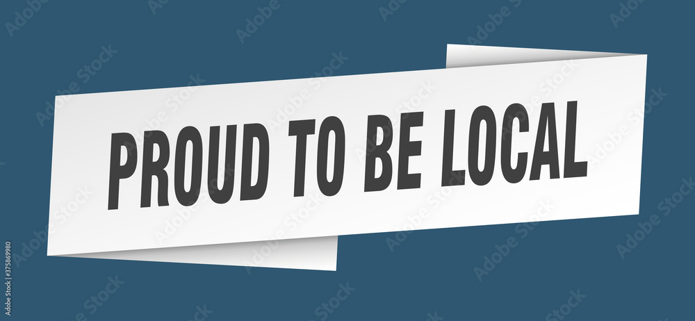 proud to be local banner template. ribbon label sign. sticker