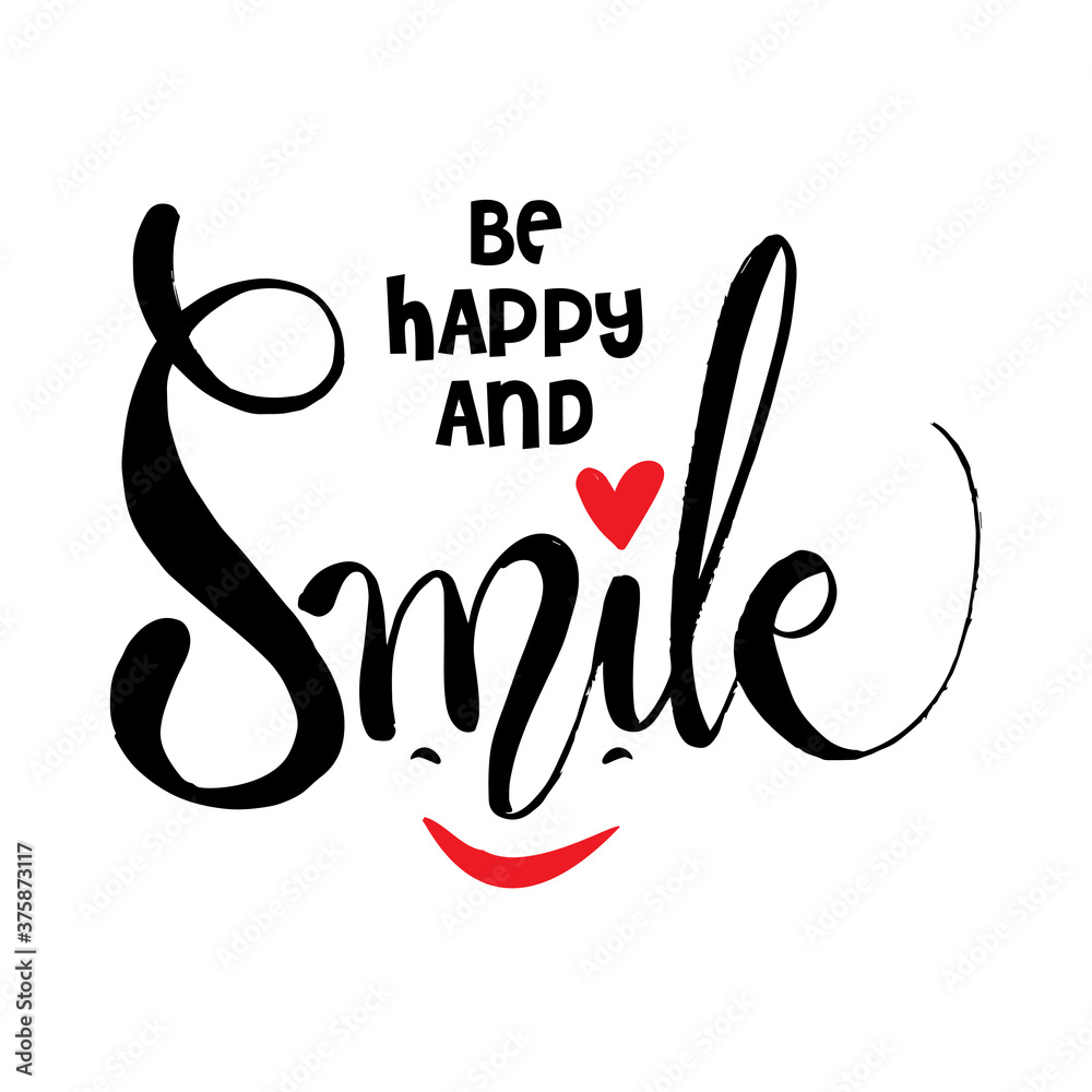 Be happy and smile. Simple lettering quote Be happy and smile. Simple lettering quote