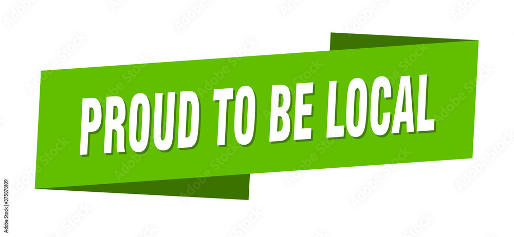 proud to be local banner template. ribbon label sign. sticker proud to be local banner template. ribbon label sign. sticker