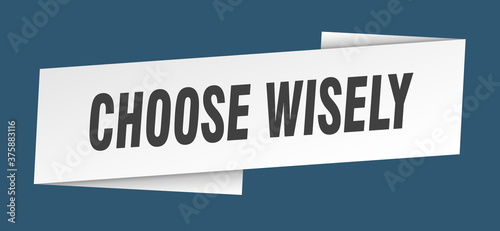 choose wisely banner template. ribbon label sign. sticker