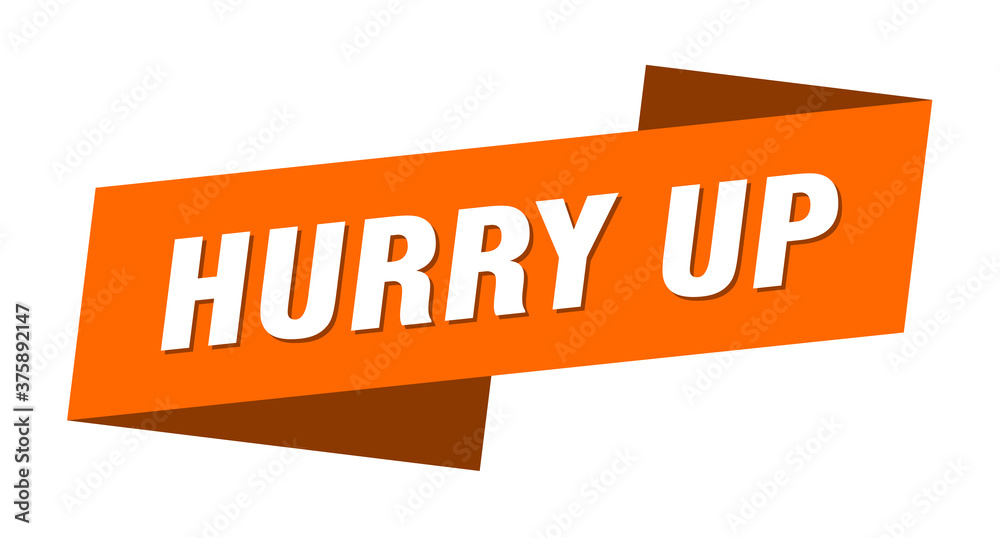 hurry up banner template. ribbon label sign. sticker hurry up banner template. ribbon label sign. sticker