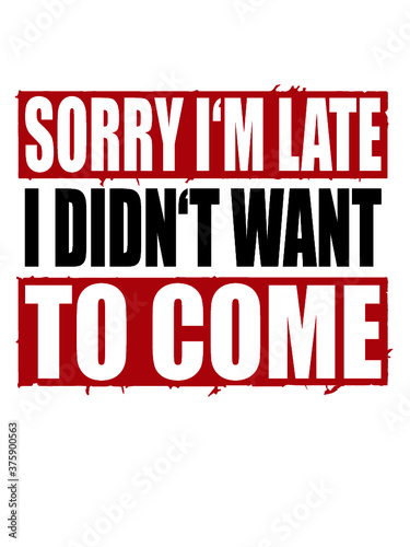 Im Late Sorry 