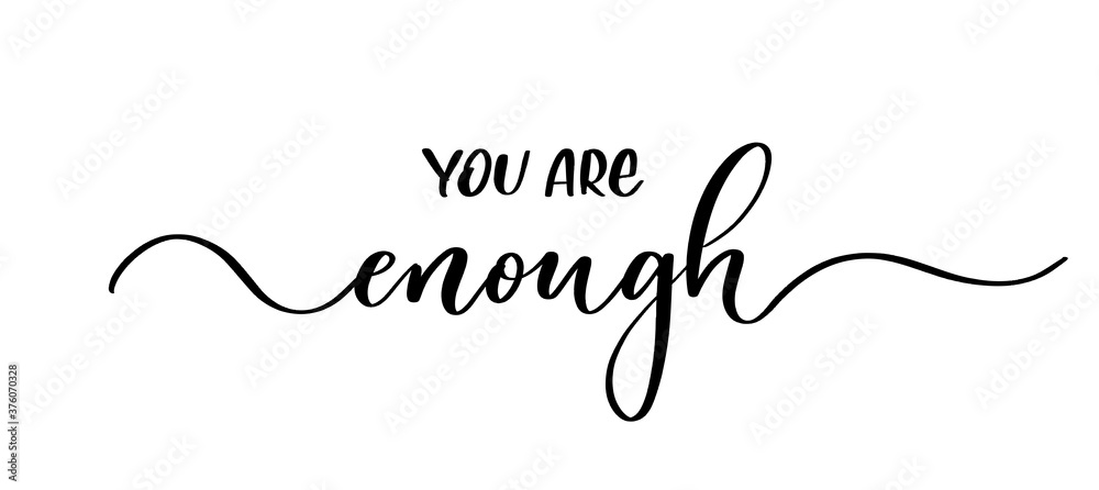 You are enough - vector calligraphic inscription with smooth lines.