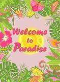 Vertical floral background with exotic leaves and flowers, palm branches, sun and Welcome to paradise lettering for summer design