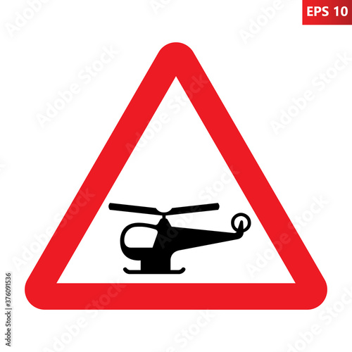Low-flying helicopters or sudden helicopter noise road sign. Vector illustration of red triangle warning traffic sign with helicopter icon inside. Information for drivers.