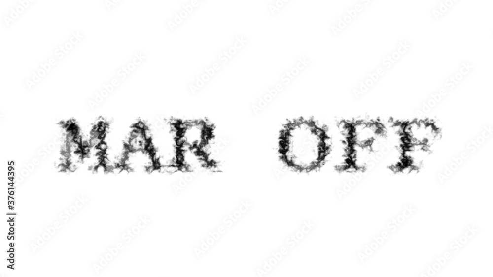 Mar Off smoke text effect white isolated background. animated text effect with high visual impact. letter and text effect. Mar Off smoke text effect white isolated background. animated text effect with high visual impact. letter and text effect.