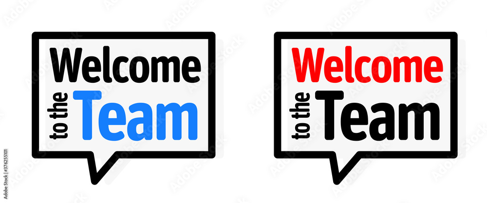 Welcome to the team Welcome to the team
