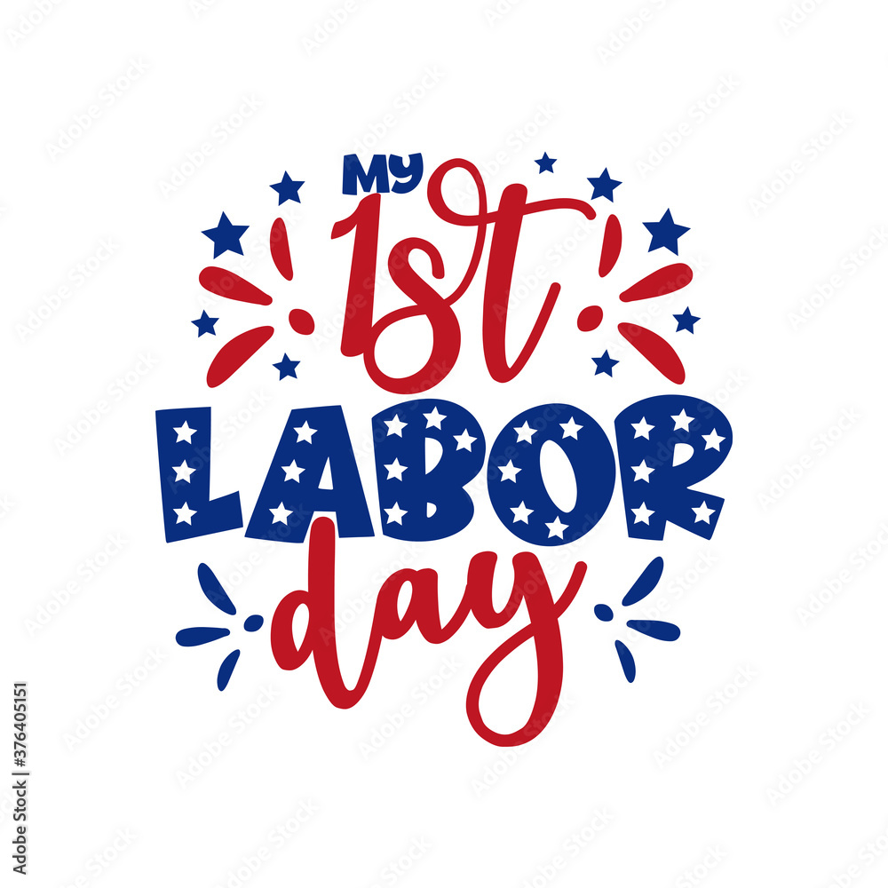 My First Labor Day - text with stars. Good for poster, banner, t shirt print, greeting card, and mug, other gifts design.