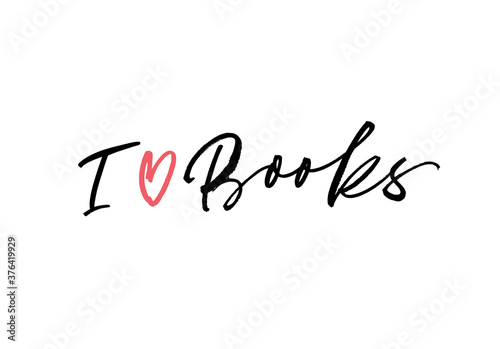 I love books modern brush vector calligraphy. Positive quote lettering for read lovers. Inspirational and motivational phrase isolated on white background. Vector quote about reading and books.