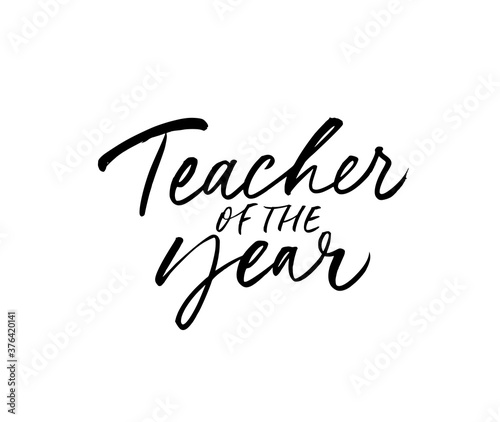 Teacher of the year greeting card. Hand drawn brush vector calligraphy isolated on white background. Lettering design for greeting card, invitation, logo, stamp or teacher's day banner.