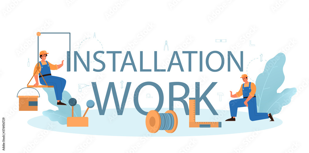 Installation work typographic header. Worker in uniform installing constructions