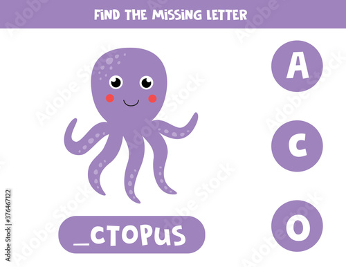 Find missing letter and write it down. Cute cartoon sea octopus.