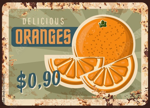 Rusty metal plate with orange, vector vintage rust tin sign with ripe sweet tropical fruit, price tag for farm market retail. Orchard organic production retro poster, shop ad promo, ferruginous label