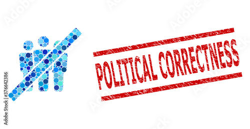 Circle mosaic stop people and POLITICAL CORRECTNESS dirty stamp. Stamp includes POLITICAL CORRECTNESS caption between parallel lines. Vector mosaic is based on stop people icon,