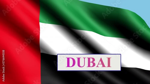 Dubai, animated text. The Flag Of The United Arab Emirates.