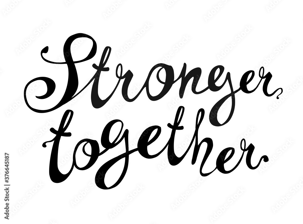Stronger together. Vector calligraphic words black on white Stronger together. Vector calligraphic words black on white