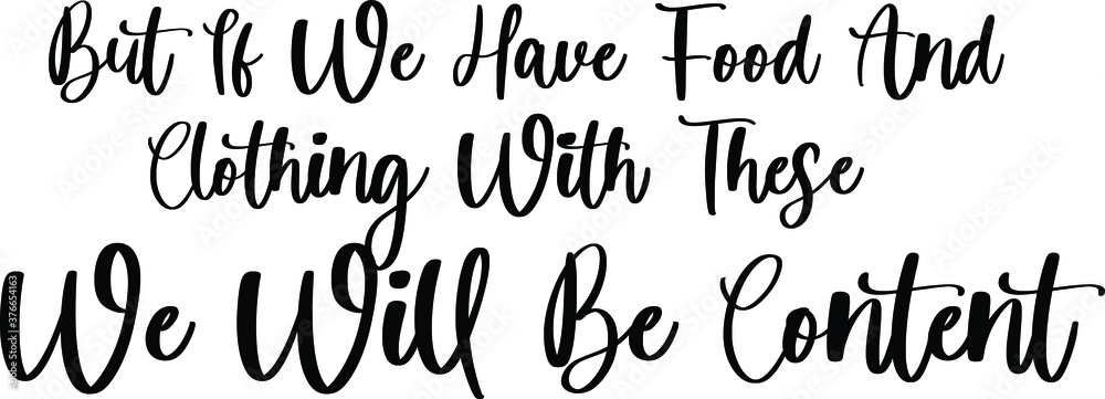 But If We Have Food And Clothing With These We Will Be Content Typography/Calligraphy Black Color Text On White Background But If We Have Food And Clothing With These We Will Be Content Typography/Calligraphy Black Color Text On White Background