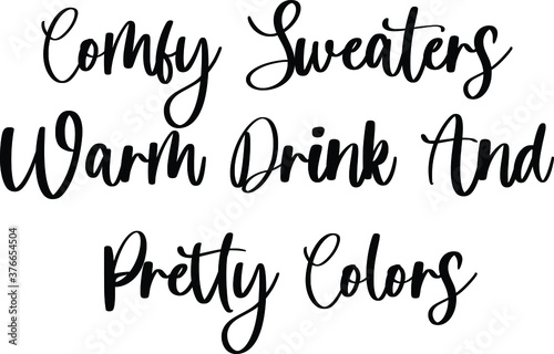 Comfy Sweaters Warm Drink And Pretty Colors Typography Calligraphy  Black Color Text On White Background