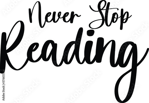 Never Stop Reading Typography/Calligraphy  Black Color Text On White Background