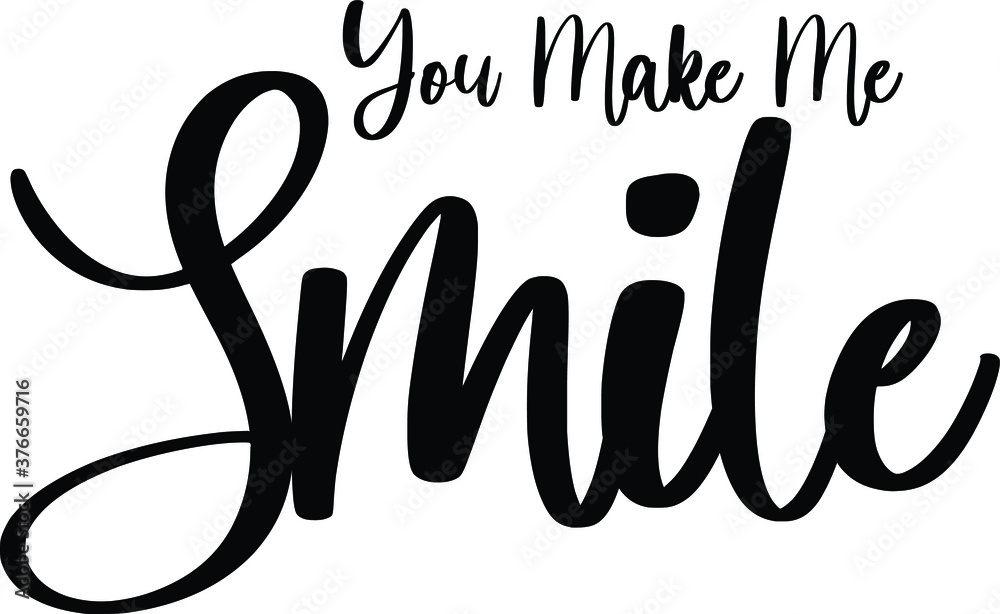 Fototapeta premium You Make Me Smile Typography/Calligraphy Black Color Text On White Background