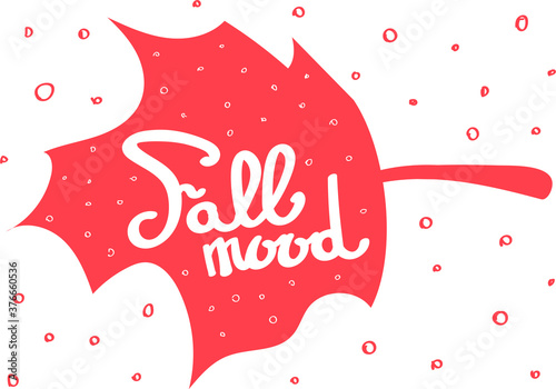 Fall mood lettering. White hand written text on rusty red autumn leaf. Vector illustration. 
