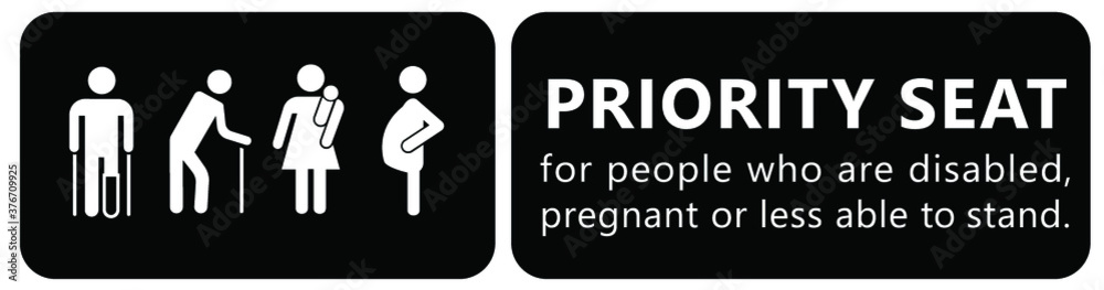 Priority seating sign. Privilege chair for people in need. Disable, Elderly  passenger. Disability, elderly, Old man Woman with infant, wheelchair crutches mobility, pregnant and woman with child baby