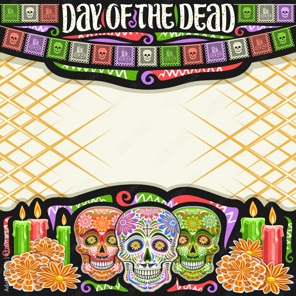 Vector frame for Day of the Dead with copy space, black decorative square layout with illustration of gray creepy skulls, burning candles, colorful flags and unique letters for words day of the dead.