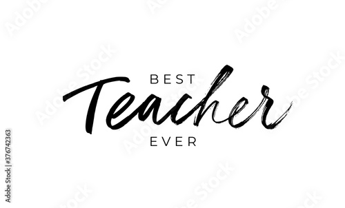 Best teacher ever greeting card. Hand drawn brush vector calligraphy isolated on white background. Lettering design for greeting card, invitation, logo, stamp or teacher's day banner.