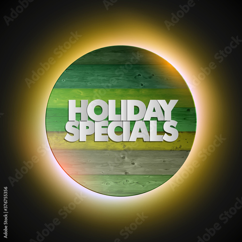Holiday specials sale circle wooden banner. Letter holiday specials sale round poster. Advertising design illustration. Wood holiday specials sale banner. Seasonal holidays discounts wood promo offer