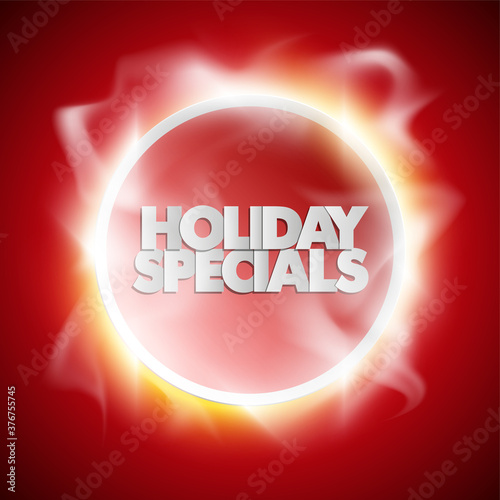Holiday specials sale circle banner. Letter holiday specials sale round poster. Advertising design illustration. Shine holiday specials sale banner. Seasonal holidays discounts radiance promo offer