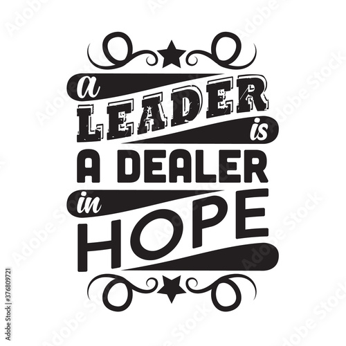 Business Quote good for poster. A Leader a dealer in hope.