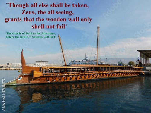 Though all else shall be taken, Zeus, the all seeing, grants that the wooden wall only shall not fail. Reply of the Oracle of Delphi to the Athenians, before the naval battle of Salamis, in 490 BCE