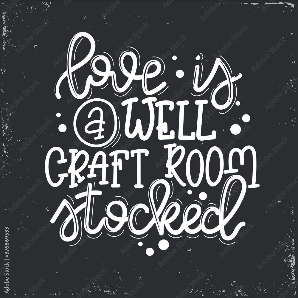 Crafting Vector lettering, motivational quote for handicraft market. Humorous quote for a person whose hobby is hand made. Vector illustration