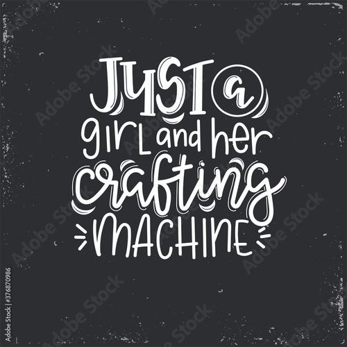 Crafting Vector lettering, motivational quote for handicraft market. Humorous quote for a person whose hobby is hand made. Vector illustration