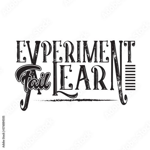 Inspiring Quote and saying good for t shirt. Experiment fail learn