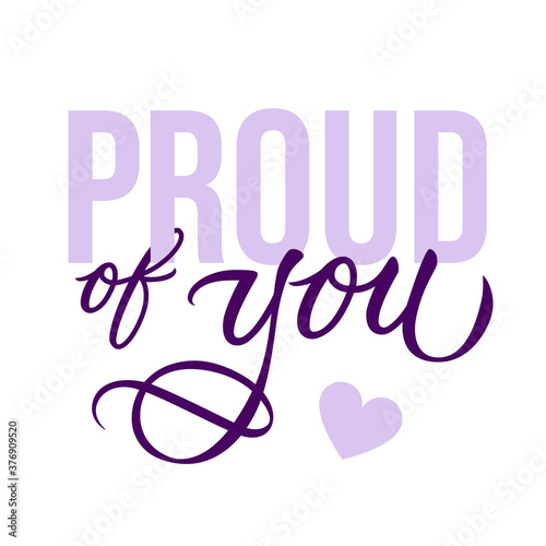 Proud of you - modern card template with calligraphic inscription and font. Design for a friend cards, schoolars, mugs, aso. Vector typography.