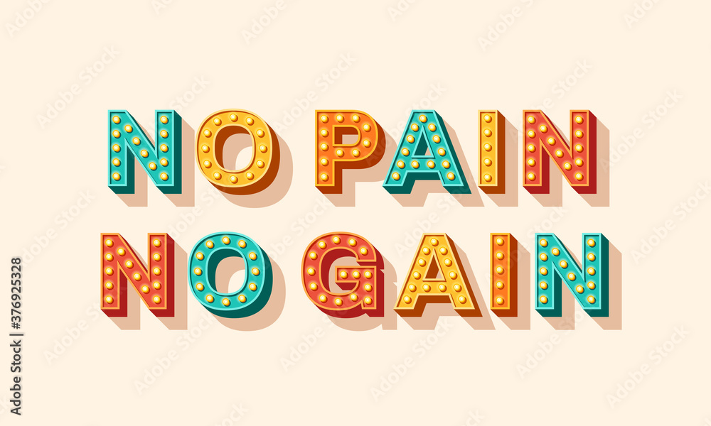 Slogan No pain no gain, vector lettering, typography with light bulbs. Retro style text isolated on white background. Motivation poster design, inspiration positive saying, quote template Slogan No pain no gain, vector lettering, typography with light bulbs. Retro style text isolated on white background. Motivation poster design, inspiration positive saying, quote template
