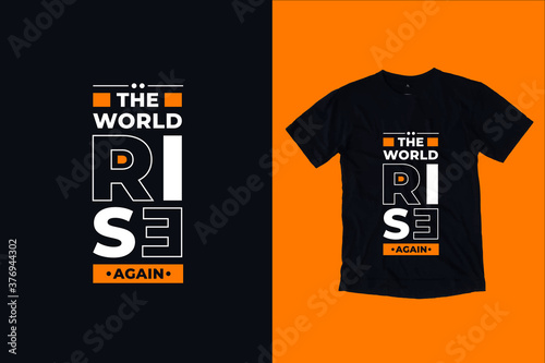 The world rise again modern inspirational typography lettering quotes black t shirt suitable for print design