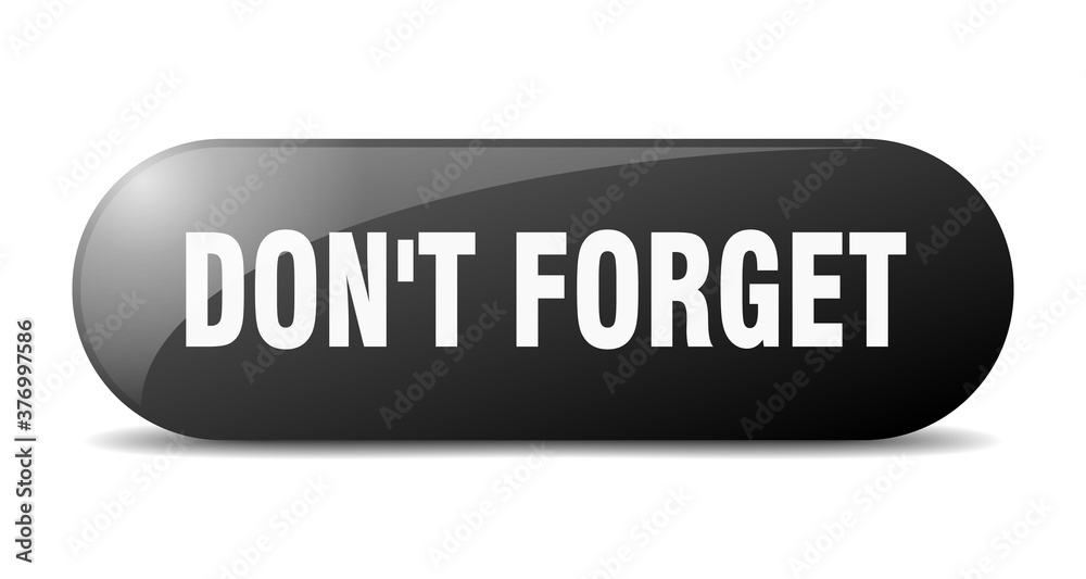 don't forget button. sticker. banner. rounded glass sign don't forget button. sticker. banner. rounded glass sign
