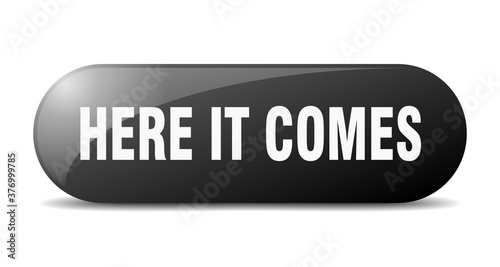 here it comes button. sticker. banner. rounded glass sign