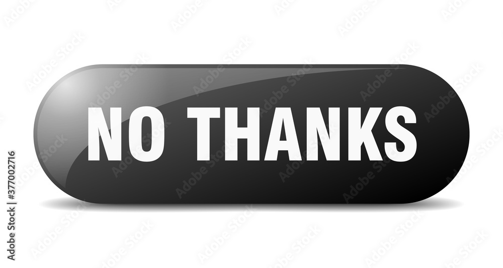 no thanks button. sticker. banner. rounded glass sign no thanks button. sticker. banner. rounded glass sign