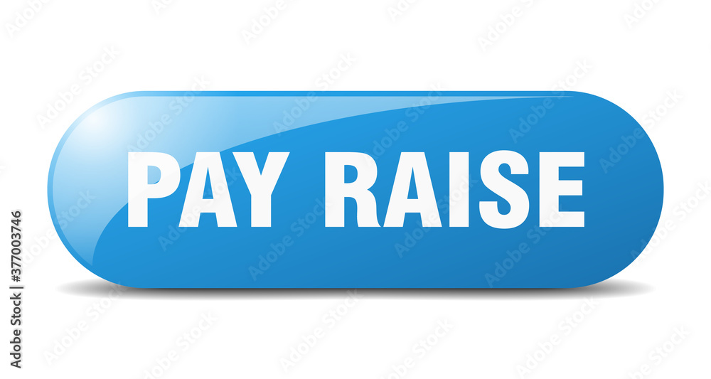 pay raise button. sticker. banner. rounded glass sign pay raise button. sticker. banner. rounded glass sign