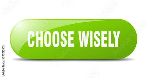 choose wisely button. sticker. banner. rounded glass sign