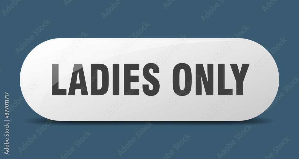 ladies only button. sticker. banner. rounded glass sign